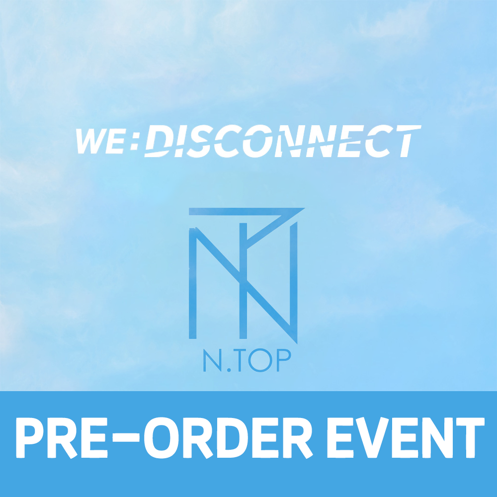 [PRE-ORDER EVENT] N.TOP - 1st Single Album [WE: DISCONNECT]